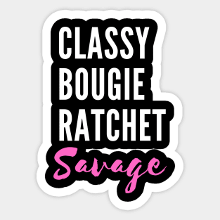 Savage. Classy. Bougie. Ratchet. - TikTok Trend Design Sticker